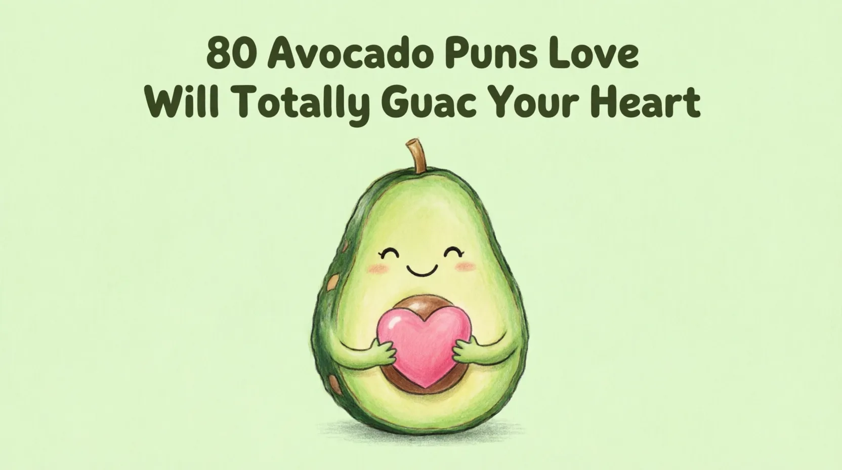 80 Avocado Puns Love Will Totally Guac Your Heart avocado puns love