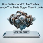 how to respond to are you mad