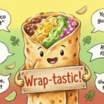 80 Burrito Puns That Are Absolutely Wrap-tastic savage comebacks to use in an argument